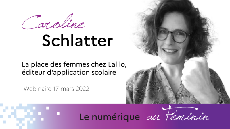 Le numérique au féminin : webinaire avec Caroline Schlatter