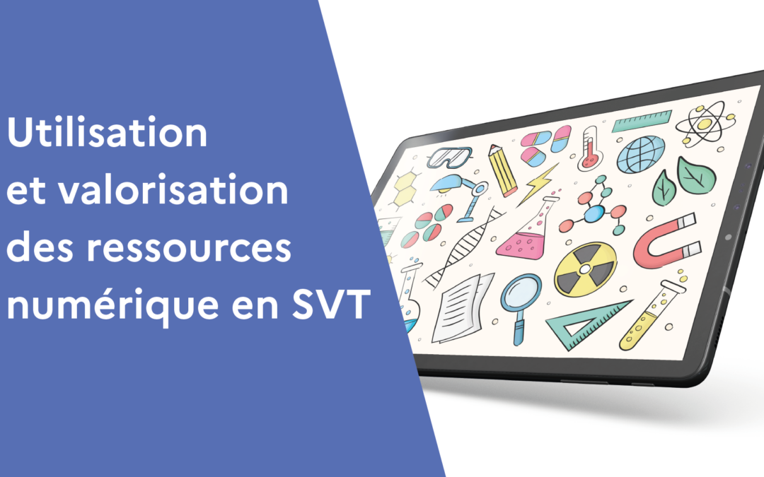 Utilisation et valorisation des ressources numériques en SVT