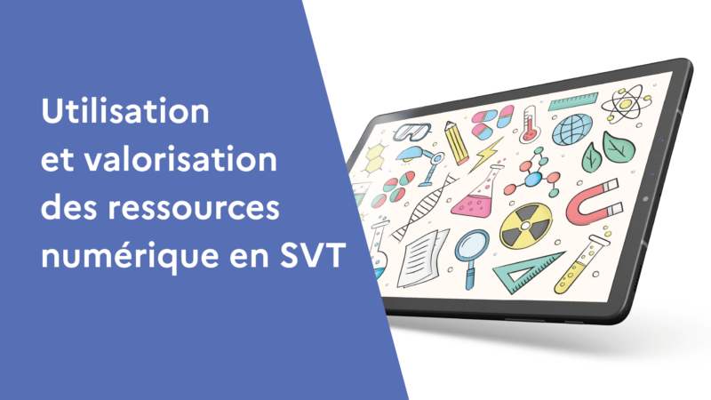 Utilisation et valorisation des ressources numériques en SVT