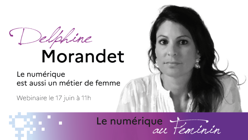Le numérique au féminin : webinaire avec Delphine Morandet