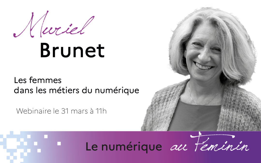 Le numérique au féminin : webinaire avec Muriel Brunet