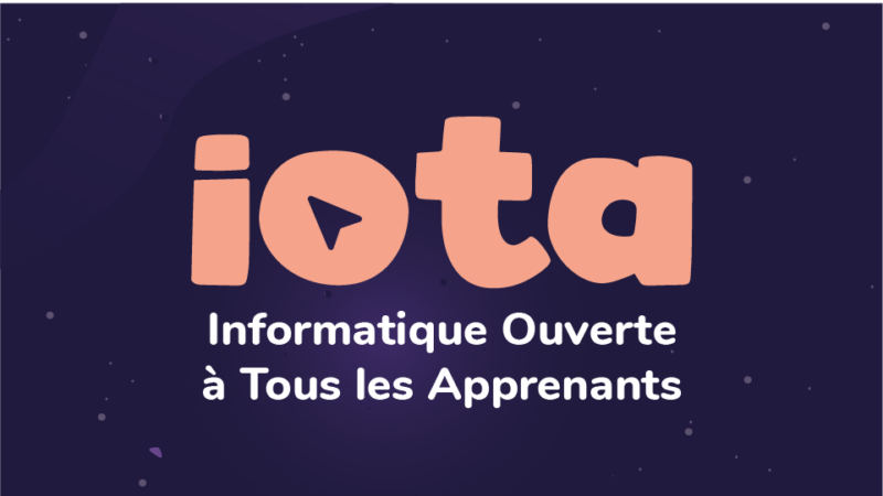 IOTA : l’Informatique Ouverte à Tous les Apprenants