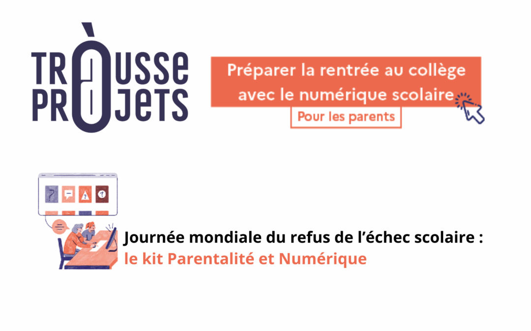 Journée mondiale du refus de l’échec scolaire : le kit Parentalité et Numérique