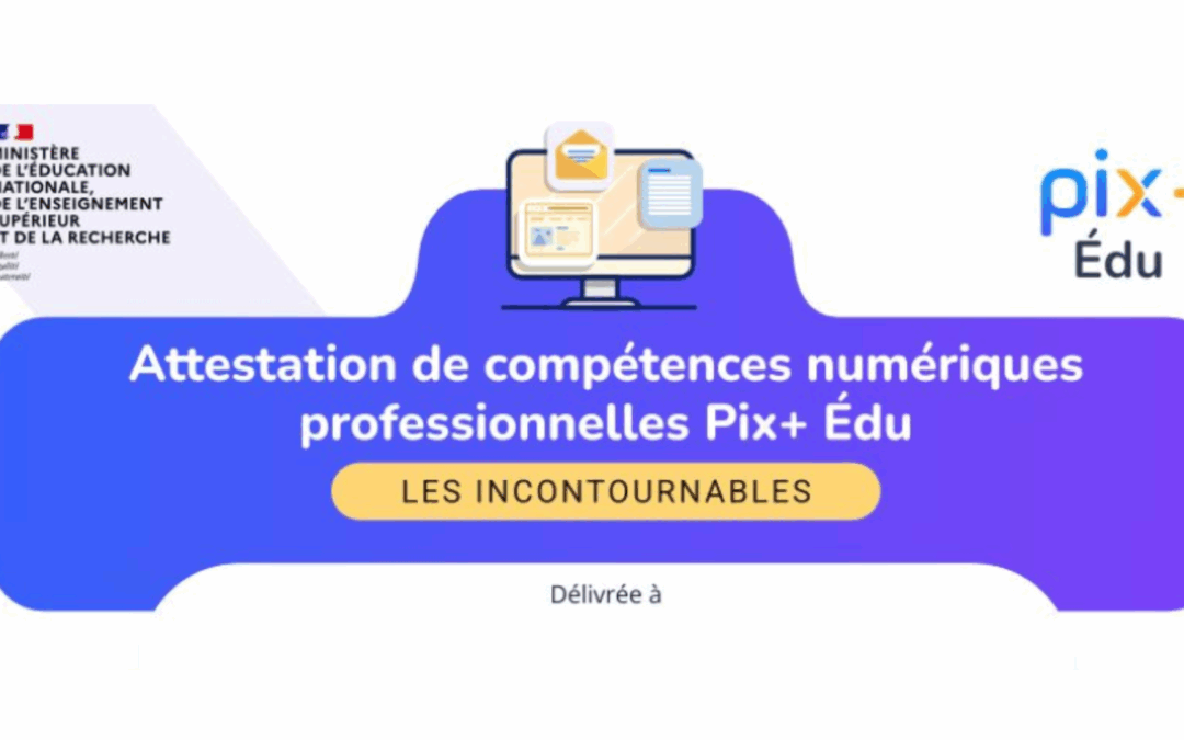 Et pourquoi pas tenter la certification Pix+Édu ?