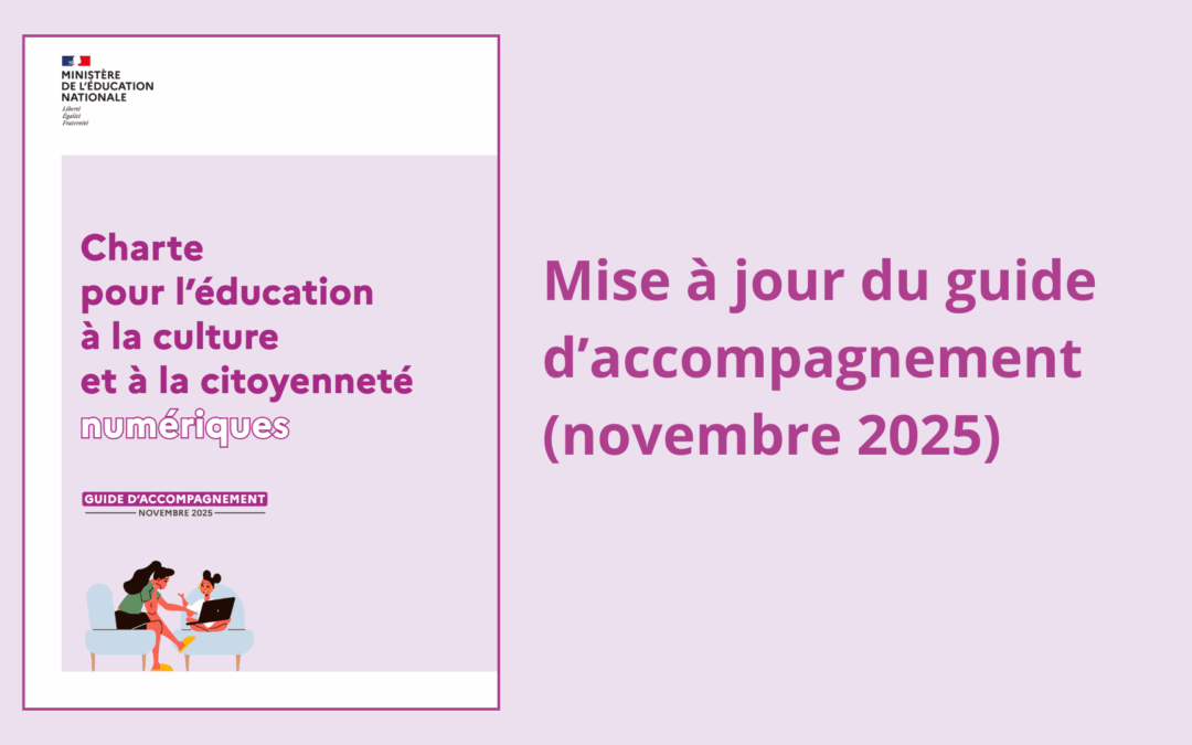Mise à jour du guide d’accompagnement de la Charte pour l’éducation à la culture et à la citoyenneté numériques