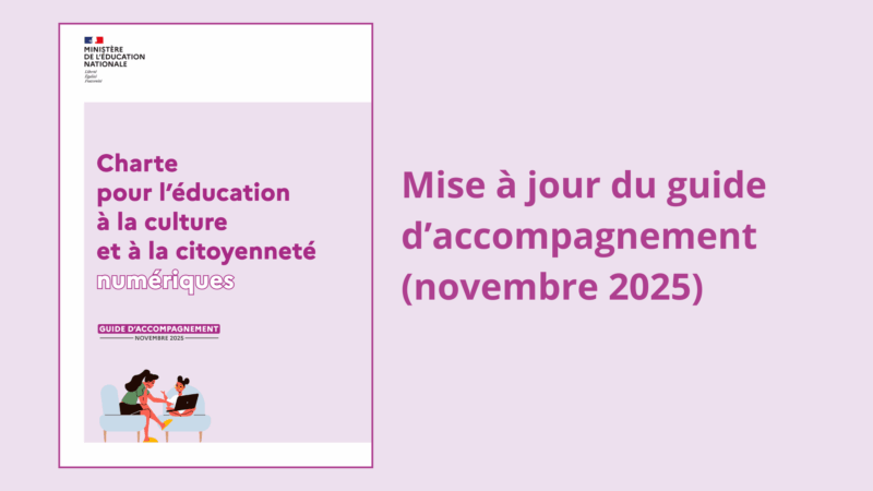 Mise à jour du guide d’accompagnement de la Charte pour l’éducation à la culture et à la citoyenneté numériques
