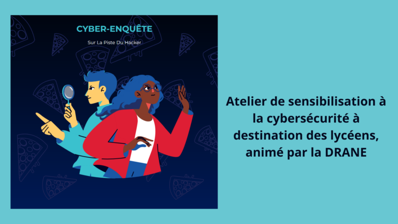 Cyber-Enquête : Atelier de sensibilisation à la cybersécurité à destination des lycéens