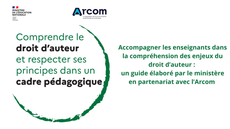 Droit d’auteur : un guide pratique pour les enseignants (Arcom / Ministère)