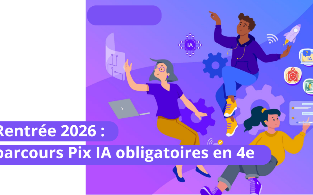 Rentrée 2026 : les deux parcours apprenants Pix IA obligatoires pour les élèves de 4e, 2de et première année de CAP